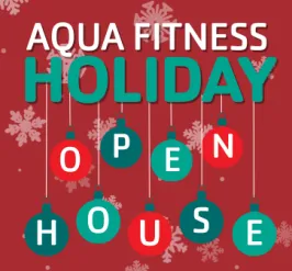 Aqua Fitness Holiday Open House December 12 from 7:30am-10:30pm